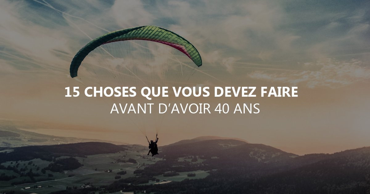 à faire avant d'avoir 40 ans